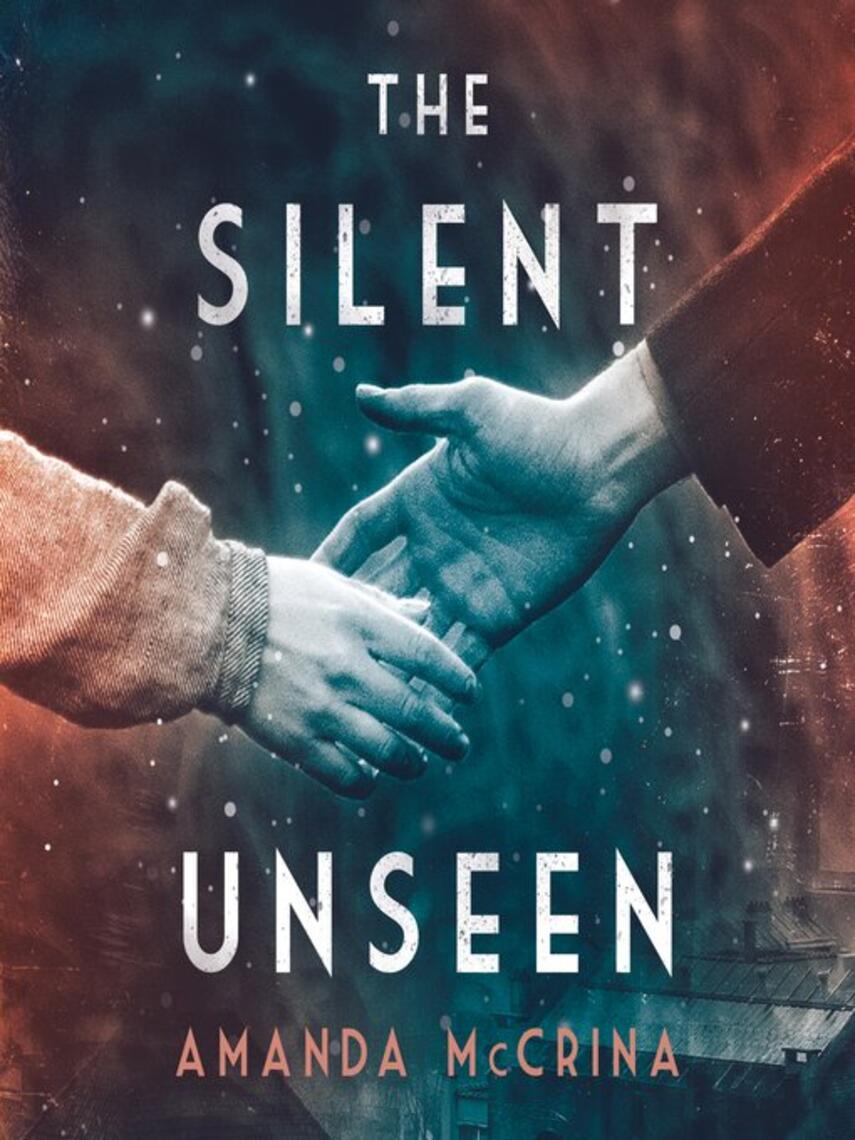 Amanda McCrina: The Silent Unseen : A Novel of World War II