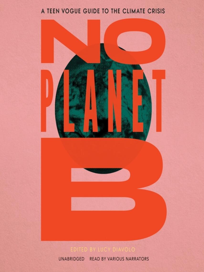 Lucy Diavolo: No Planet B : A Teen Vogue Guide to Climate Justice