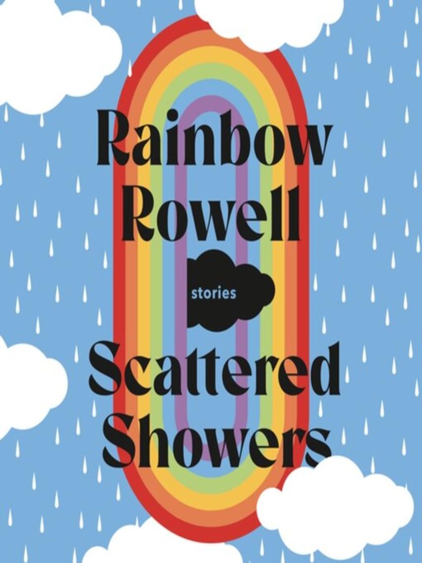 Rainbow Rowell: Scattered Showers : Stories
