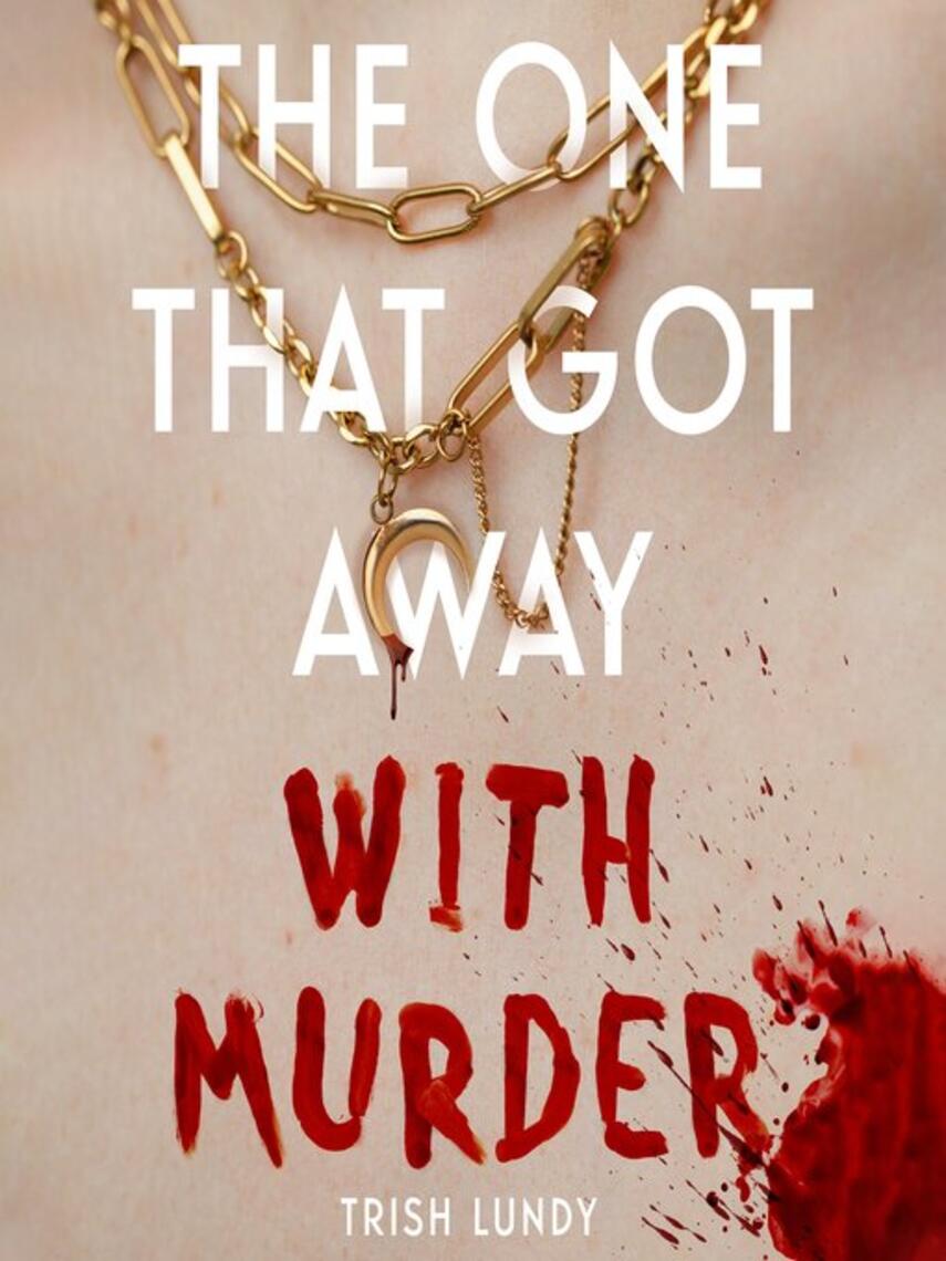 Trish Lundy: The One That Got Away with Murder