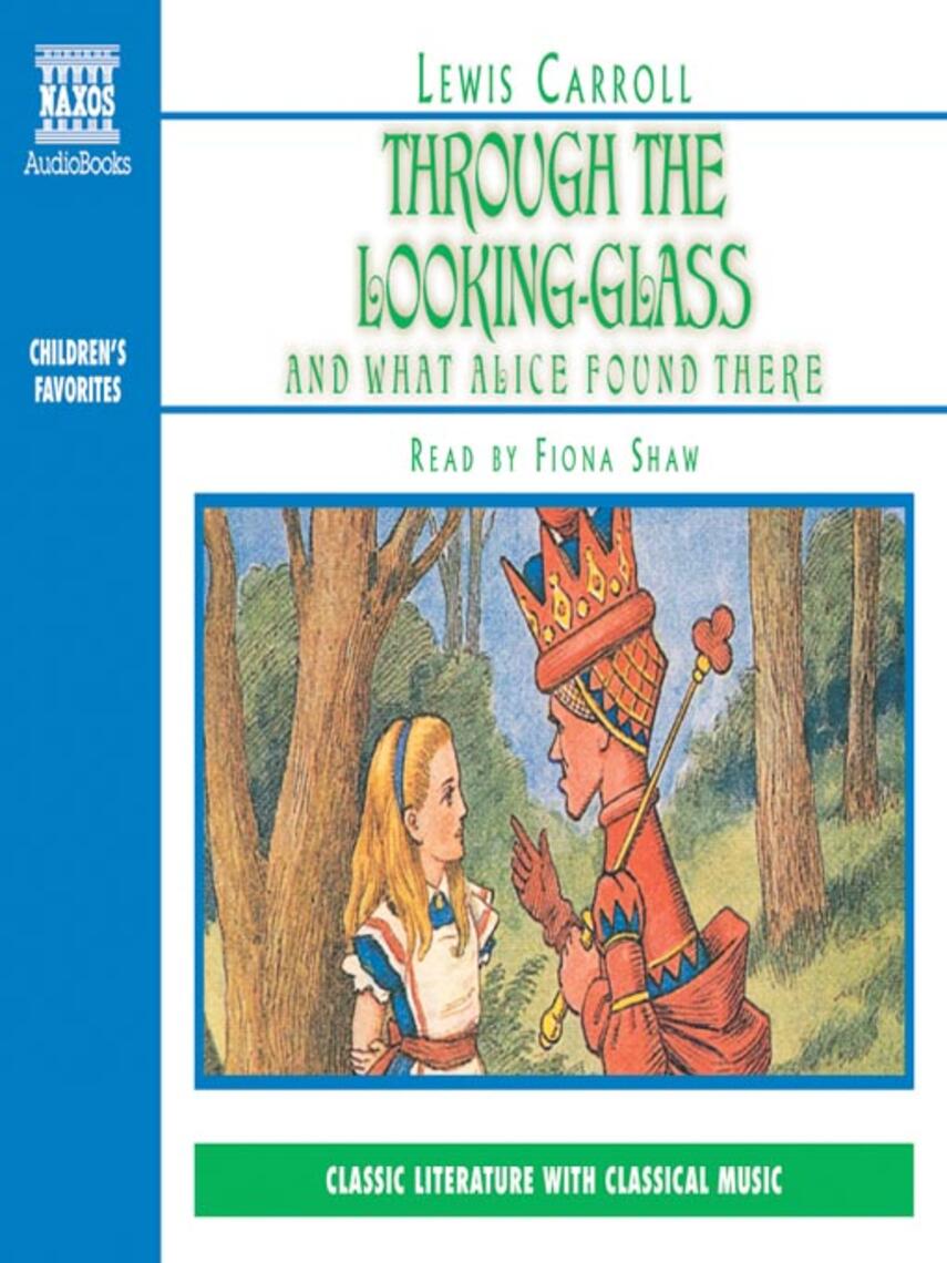Lewis Carroll: Through the Looking-Glass and What Alice Found There