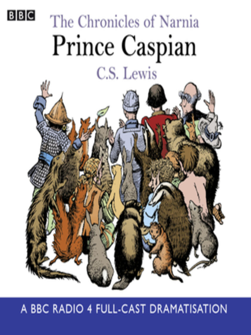 C.S. Lewis: The Chronicles of Narnia--Prince Caspian