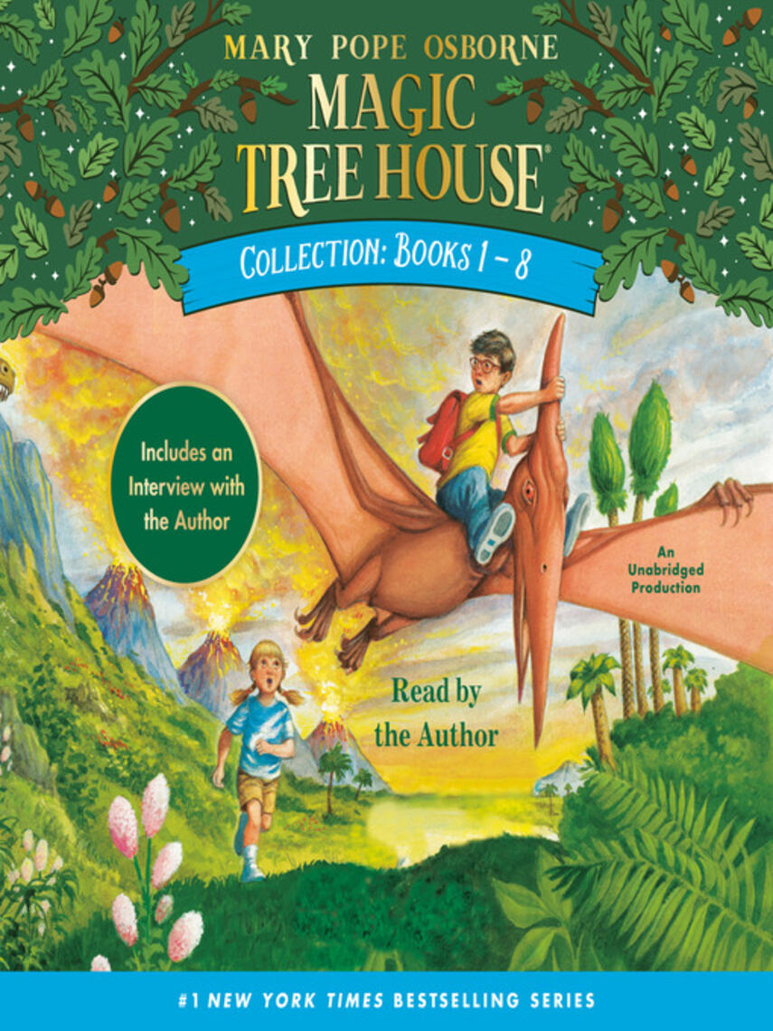 Mary Pope Osborne: Magic Tree House Collection, Books 1-8 : Dinosaurs Before Dark; The Knight at Dawn; Mummies in the Morning; Pirates Past Noon; Night of the Ninjas; Afternoon on the Amazon; Sunset of the Sabertooth; Midnight on the Moon