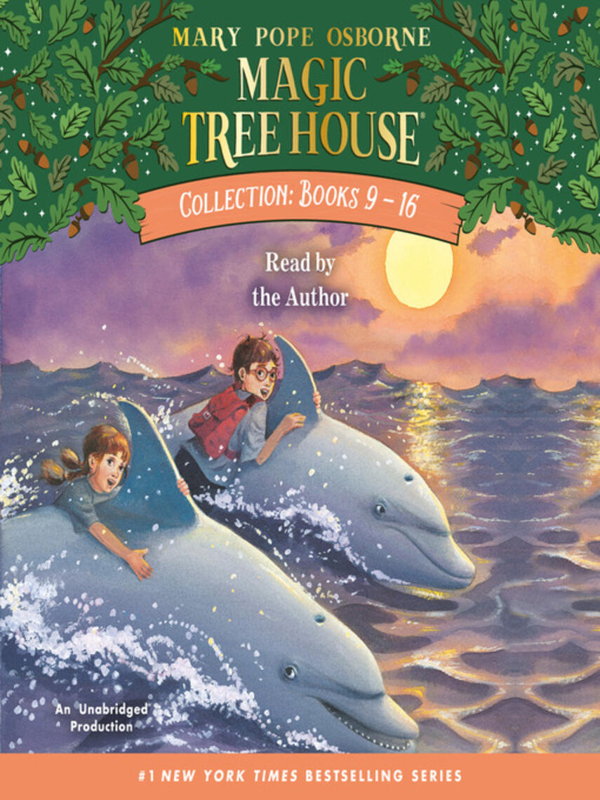 Mary Pope Osborne: Magic Tree House Collection, Books 9-16 : Dolphins at Daybreak; Ghost Town at Sundown; Lions at Lunchtime; Polar Bears Past Bedtime; Vacation Under the Volcano; Day of the Dragon King; Viking Ships at Sunrise; Hour of the Olympics