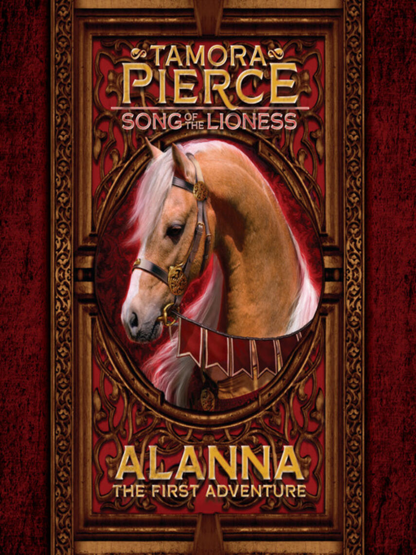 Tamora Pierce: Alanna: The First Adventure : The First Adventure: Song of the Lioness #1