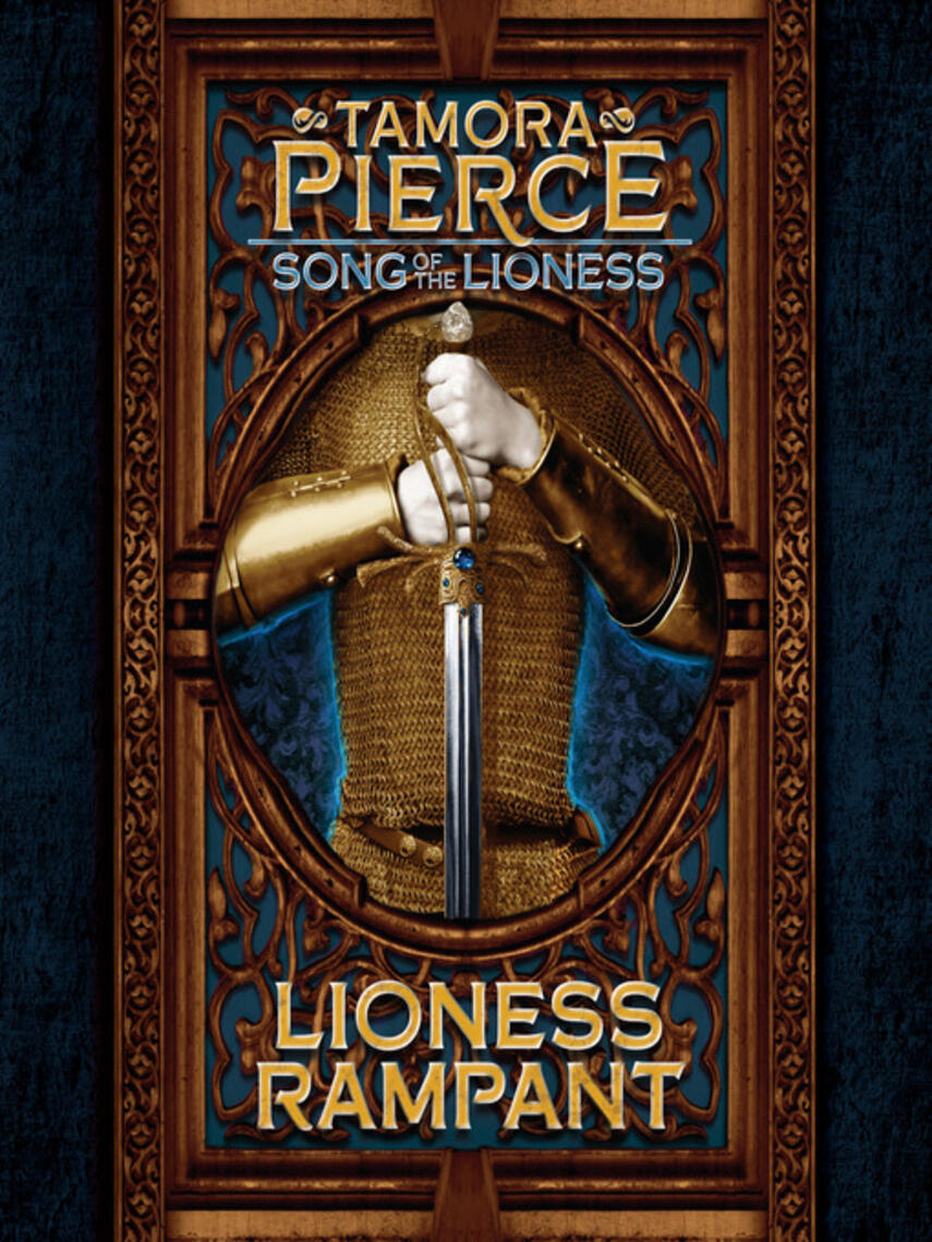 Tamora Pierce: Lioness Rampant : Song of the Lioness #4