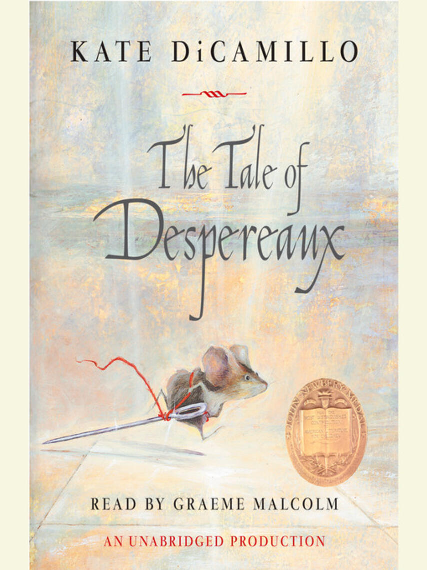 Kate DiCamillo: The Tale of Despereaux : Being the Story of a Mouse, a Princess, Some Soup and a Spool of Thread
