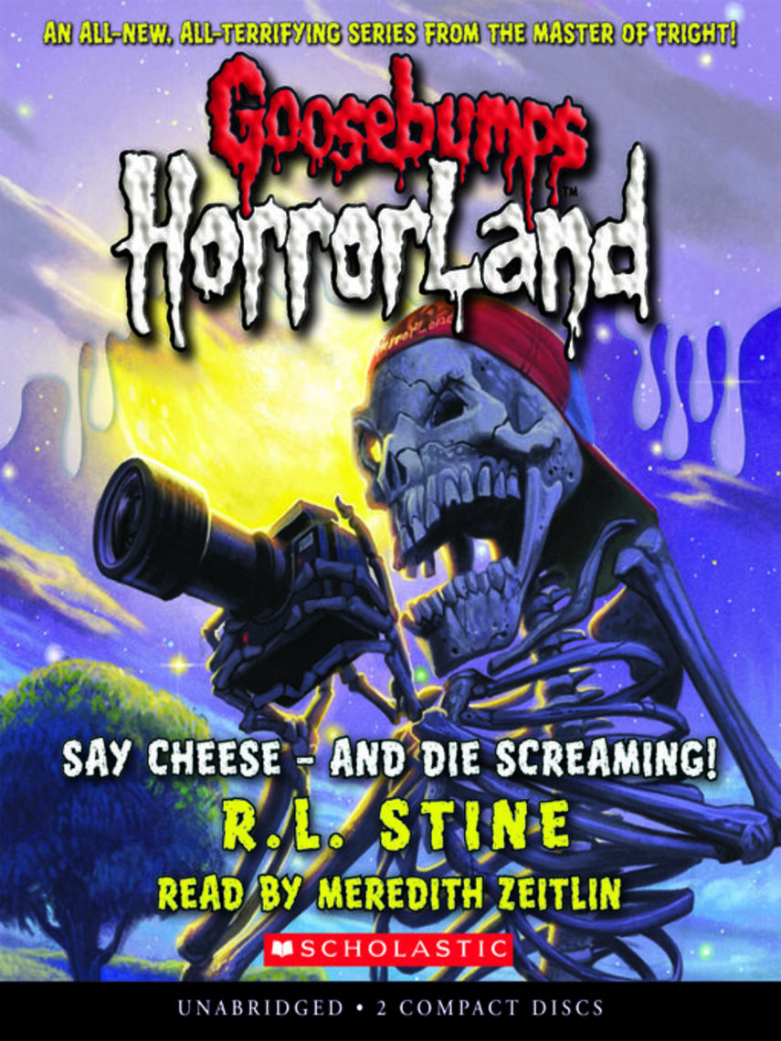 R. L. Stine: Say Cheese--and Die Screaming! : Goosebumps Horrorland Series, Book 8