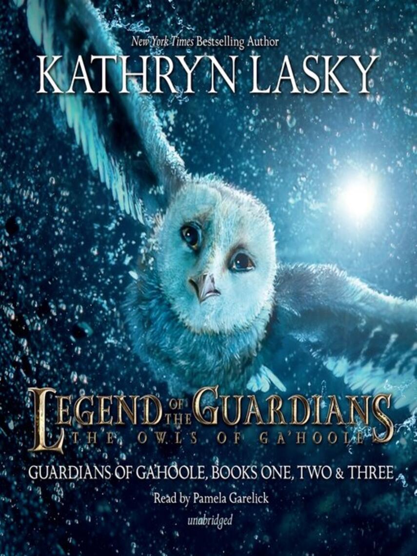 Kathryn Lasky: Legend of the Guardians: The Owls of Ga'Hoole : The Owls of Ga'Hoole: Guardians of Ga'Hoole, Books One, Two, and Three