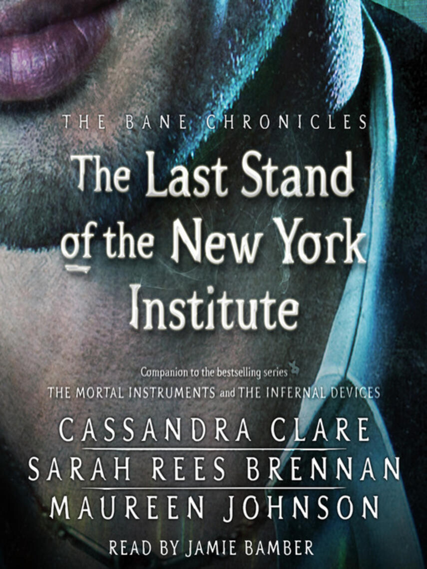 Cassandra Clare: The Last Stand of the New York Institute