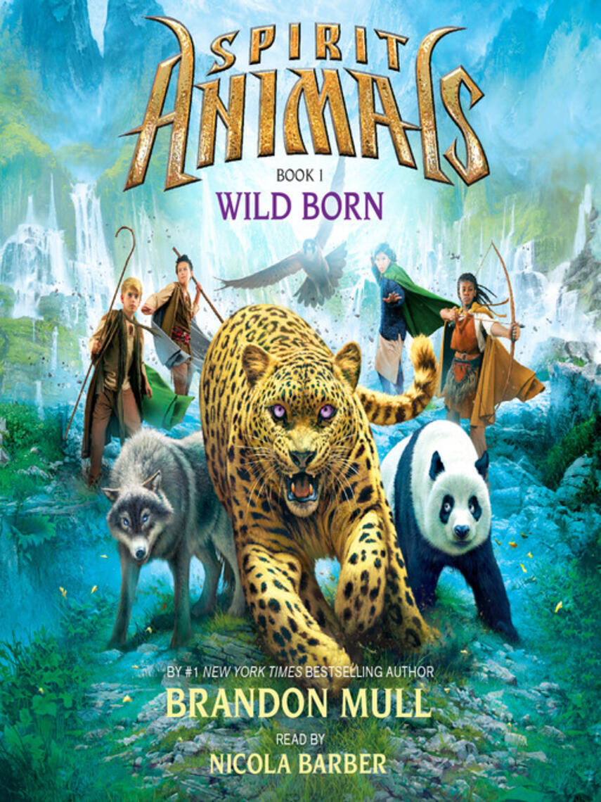 Brandon Mull: Wild Born : Spirit Animals Series, Book 1