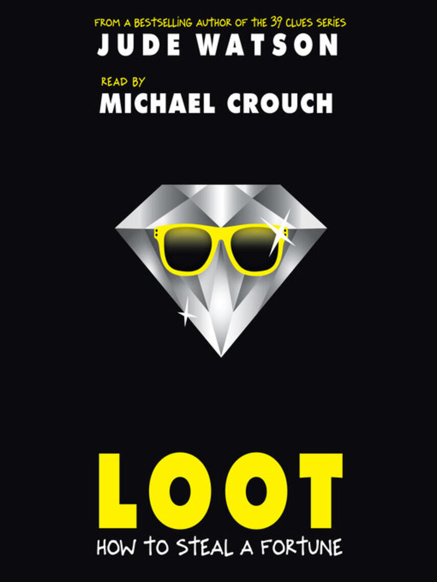 Jude Watson: Loot : How to Steal a Fortune