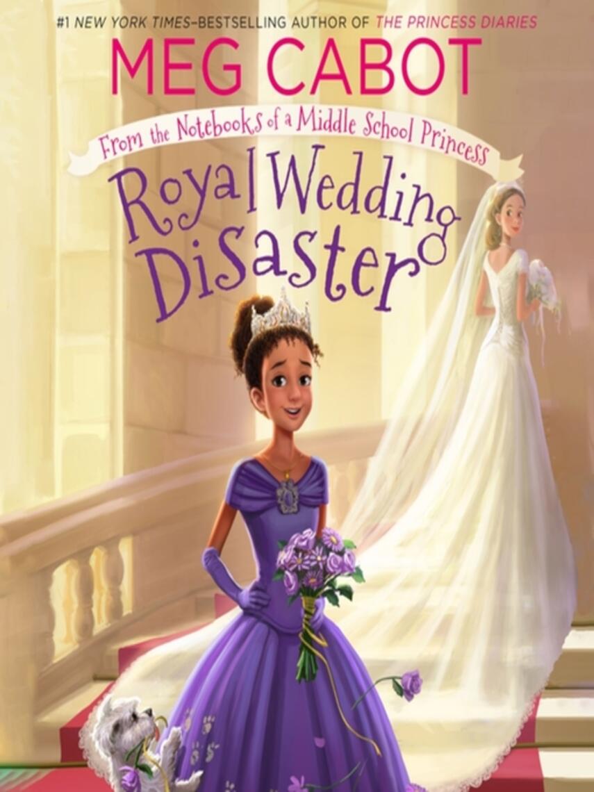 Meg Cabot: Royal Wedding Disaster : From the Notebooks of a Middle School Princess: From the Notebooks of a Middle School Princess Series, Book 2