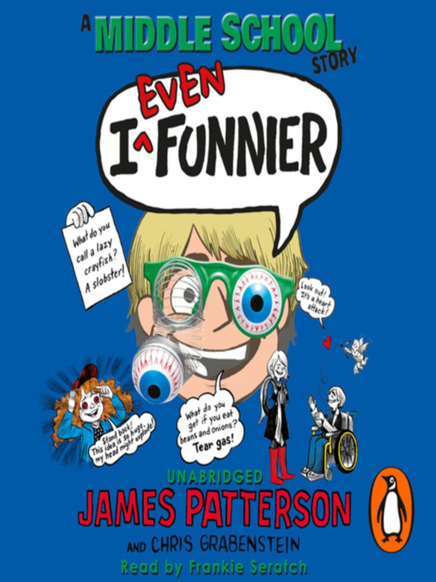 James Patterson: I Even Funnier--A Middle School Story : (I Funny 2)