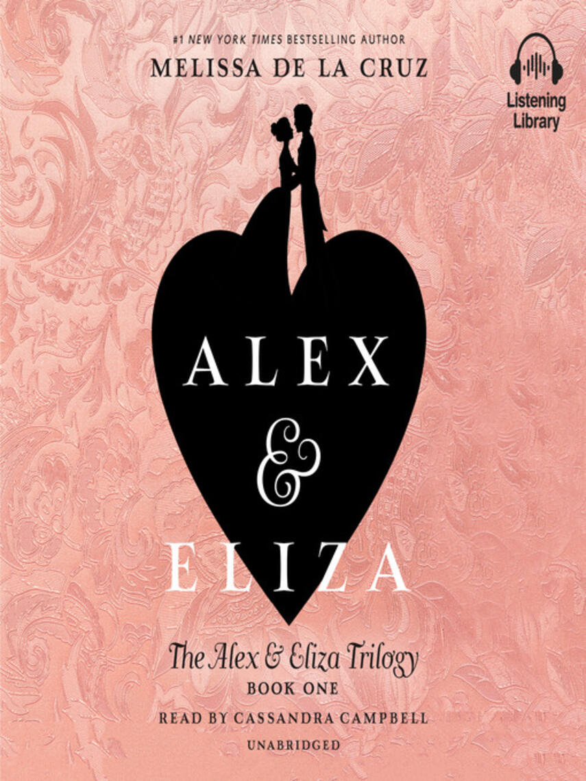 Melissa de la Cruz: Alex and Eliza : A Love Story: The Alex & Eliza Trilogy