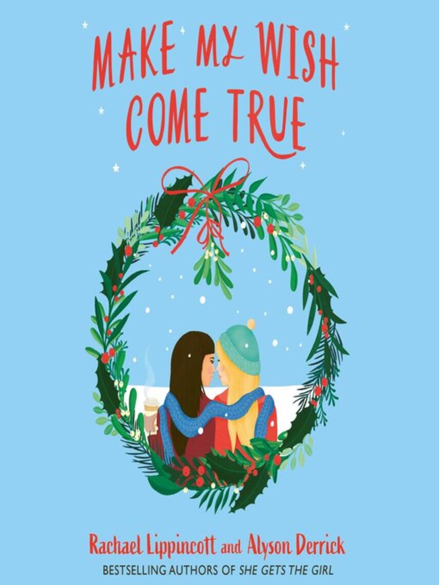 Rachael Lippincott: Make My Wish Come True : The cosiest sapphic Christmas love story