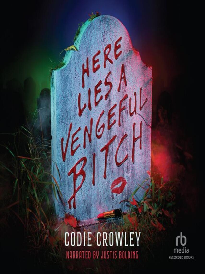 Codie Crowley: Here Lies a Vengeful Bitch