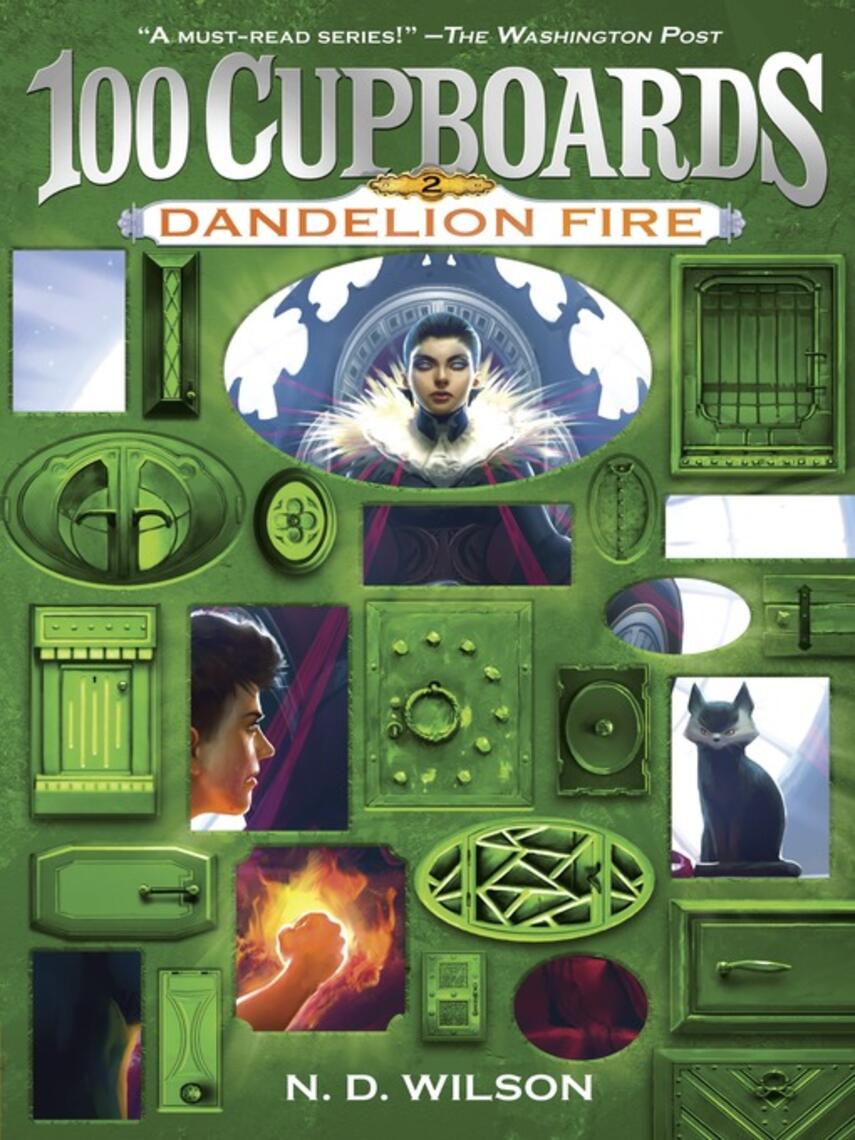 N. D. Wilson: Dandelion Fire (100 Cupboards Book 2)
