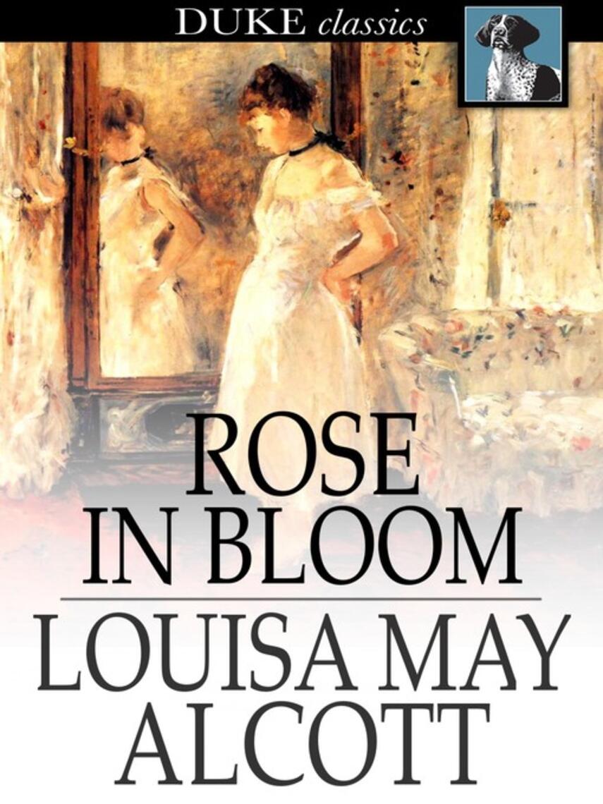 Louisa May Alcott: Rose in Bloom