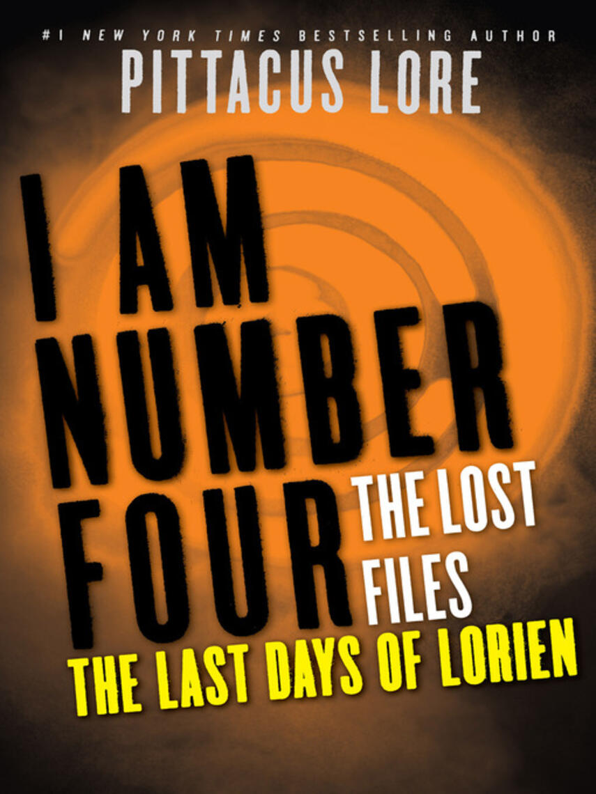 Pittacus Lore: The Last Days of Lorien : The Lost Files: The Last Days of Lorien