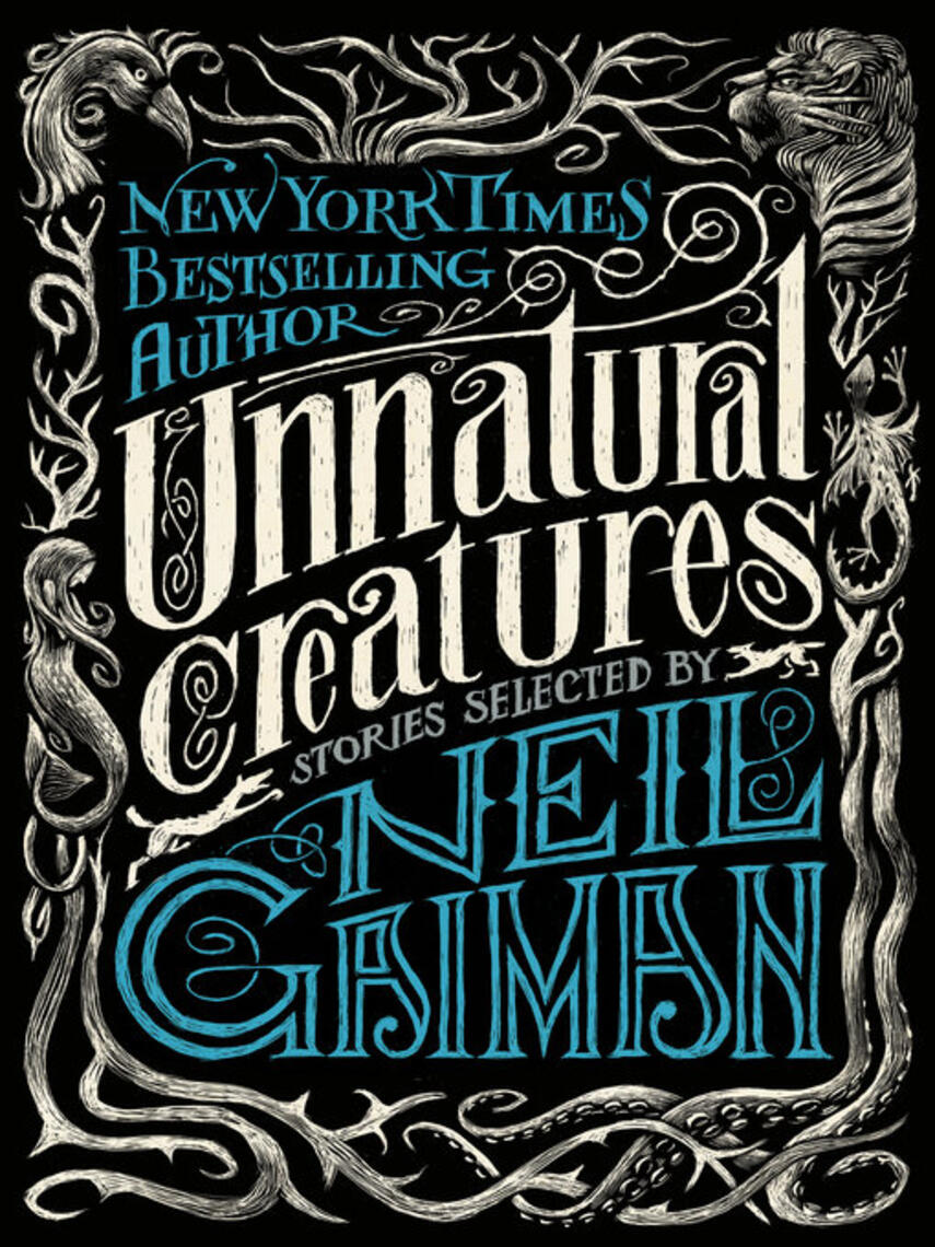 Neil Gaiman: Unnatural Creatures : Stories Selected by Neil Gaiman