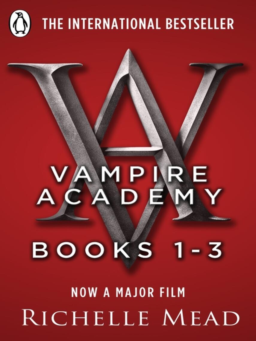 Richelle Mead: Vampire Academy Books 1-3