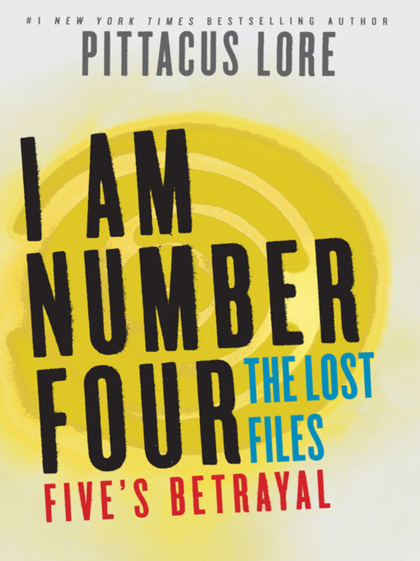 Pittacus Lore: Five's Betrayal : The Lost Files: Five's Betrayal