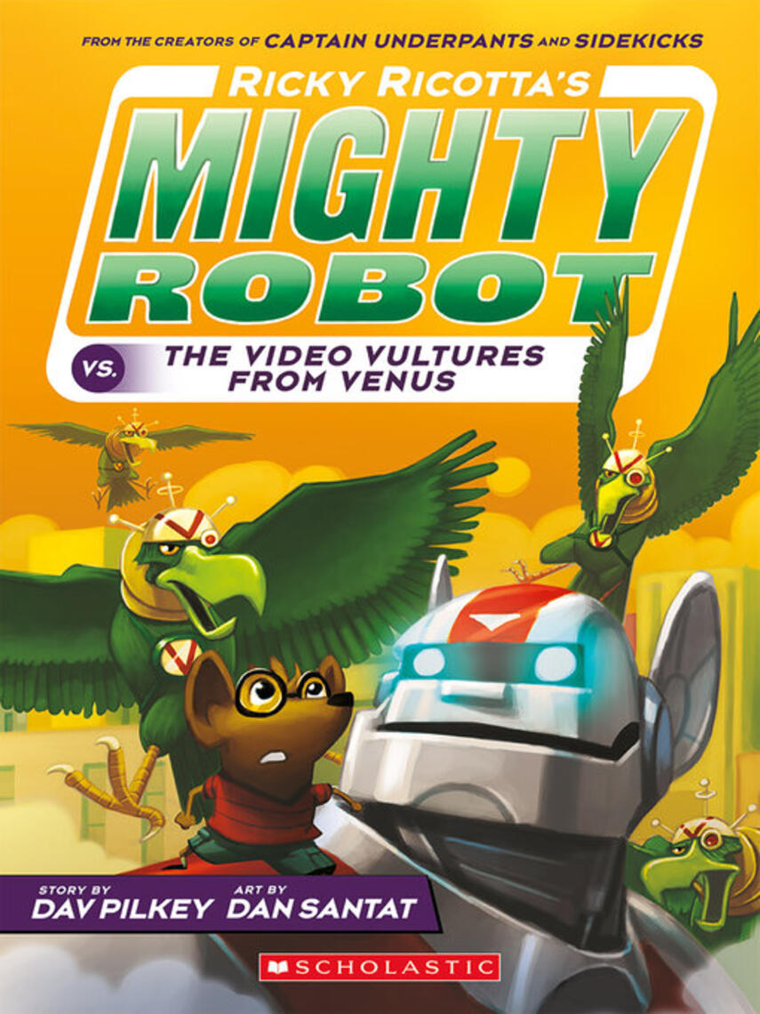 Dav Pilkey: Ricky Ricotta's Mighty Robot vs. the Voodoo Vultures from Venus