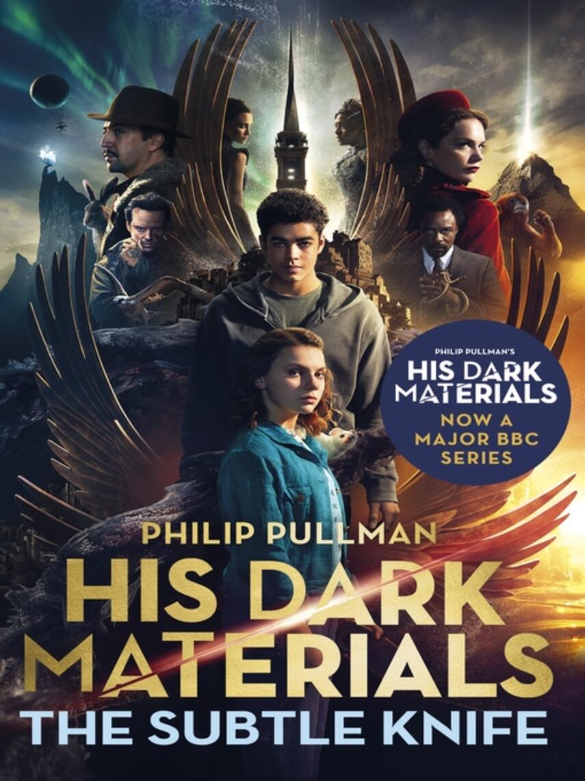 Philip Pullman: The Subtle Knife : His Dark Materials 2: now a major BBC TV series