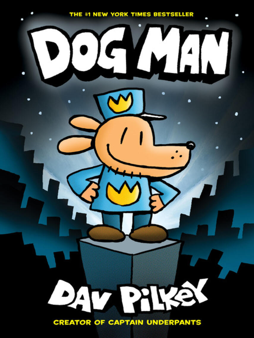 Dav Pilkey: Dog Man : A Graphic Novel (Dog Man #1): From the Creator of Captain Underpants