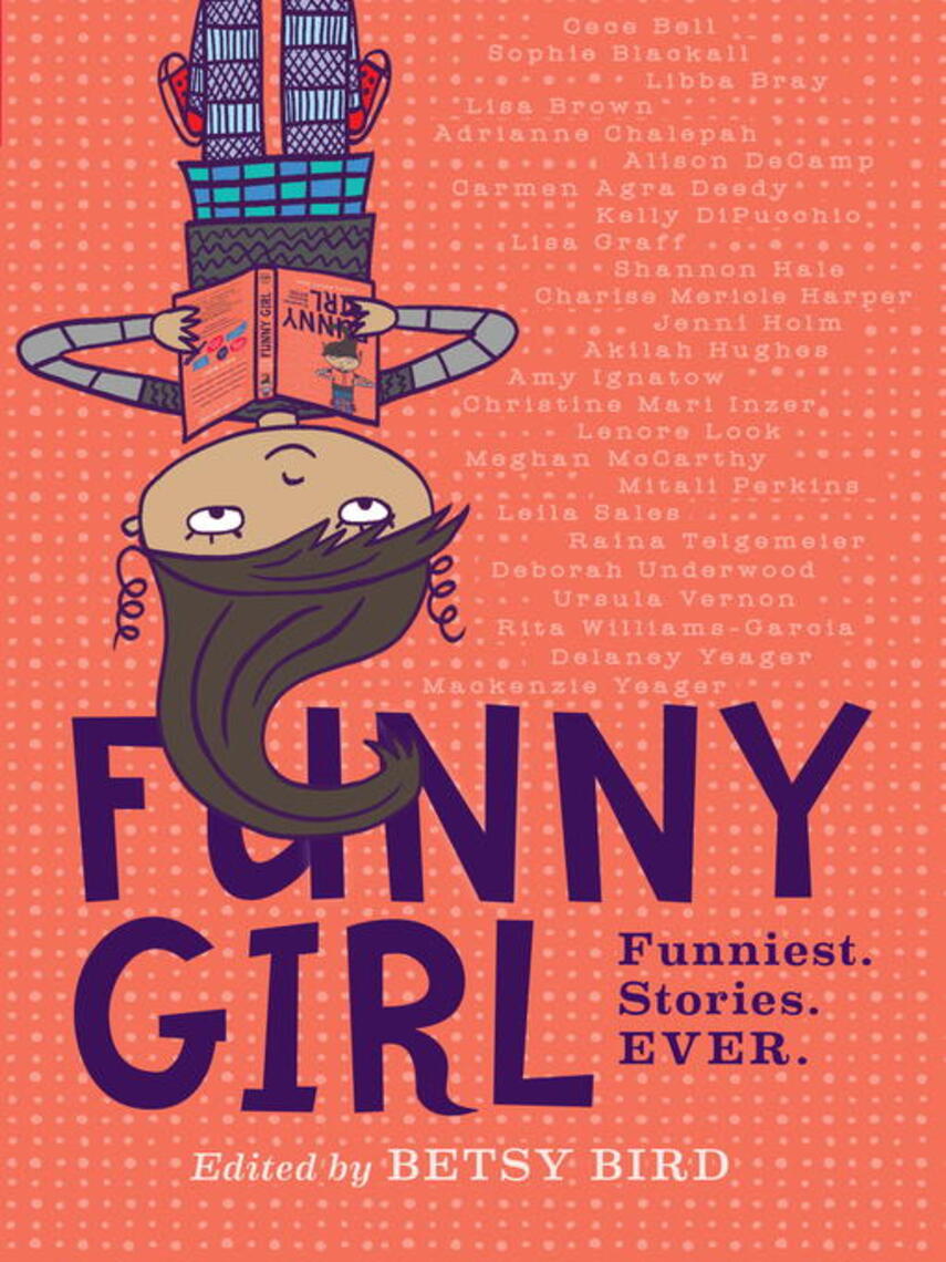 Betsy Bird: Funny Girl : Funniest. Stories. Ever.