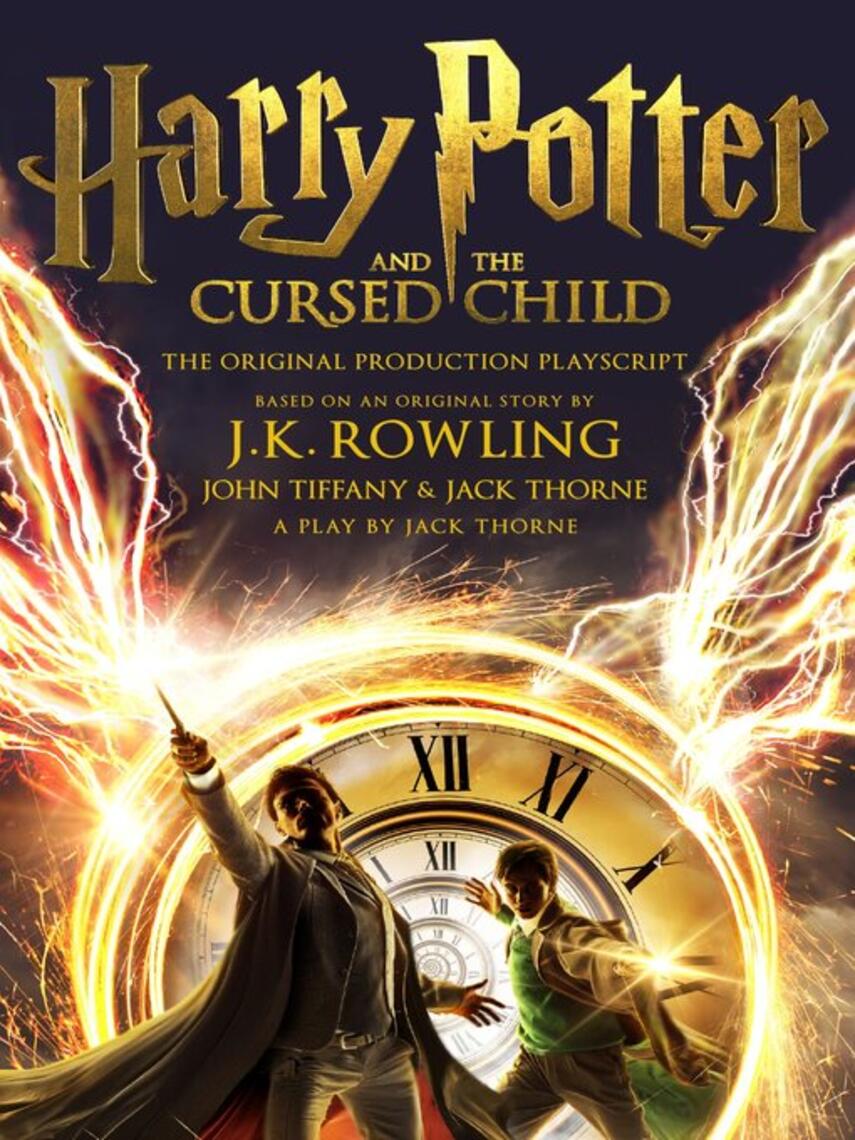 J. K. Rowling: Harry Potter and the Cursed Child: Parts One and Two : The Official Playscript of the Original West End Production