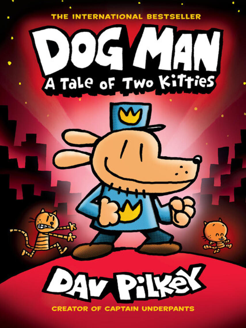 Dav Pilkey: A Tale of Two Kitties : A Tale of Two Kitties: A Graphic Novel (Dog Man #3): From the Creator of Captain Underpants