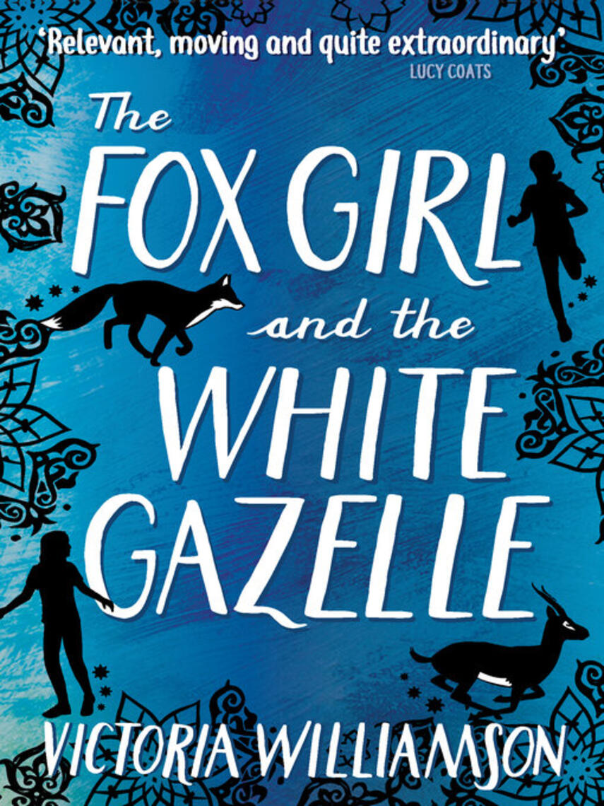 Victoria Williamson: The Fox Girl and the White Gazelle