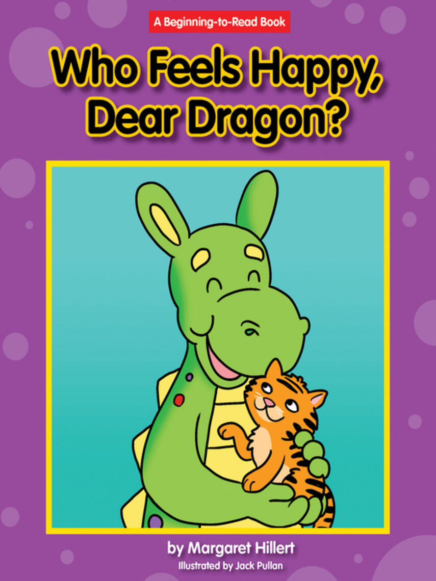 Margaret Hillert: Who Feels Happy, Dear Dragon?