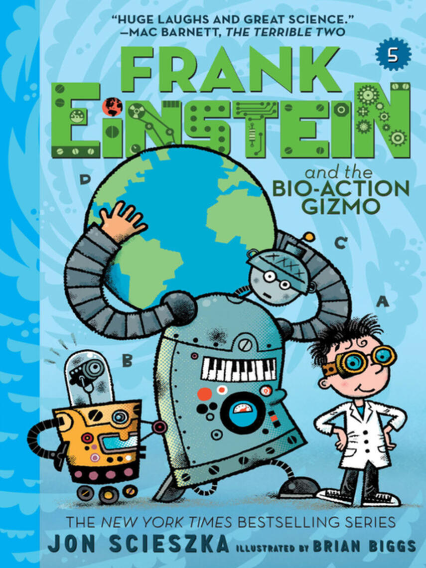 Jon Scieszka: Frank Einstein and the Bio-Action Gizmo (Frank Einstein Series #5) : Book Five