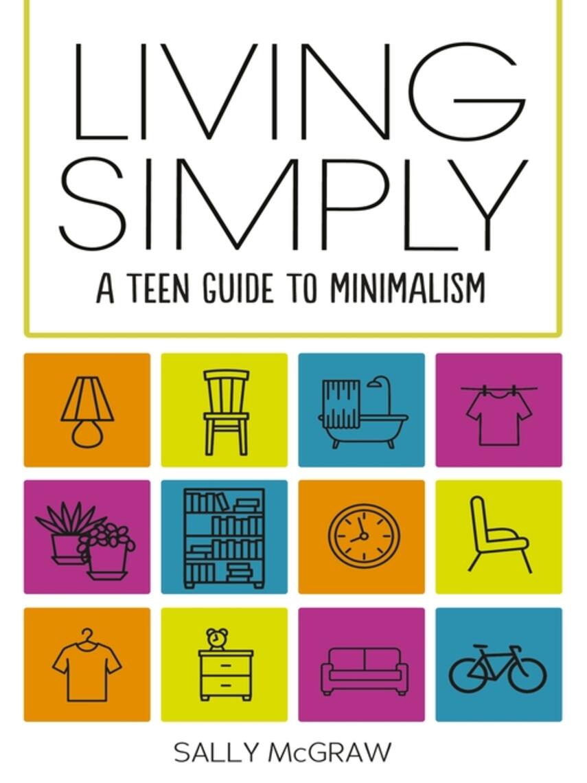 Sally McGraw: Living Simply : A Teen Guide to Minimalism