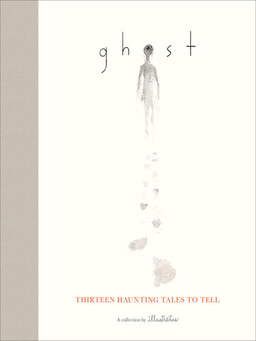 Illustratus: Ghost : Thirteen Haunting Tales to Tell