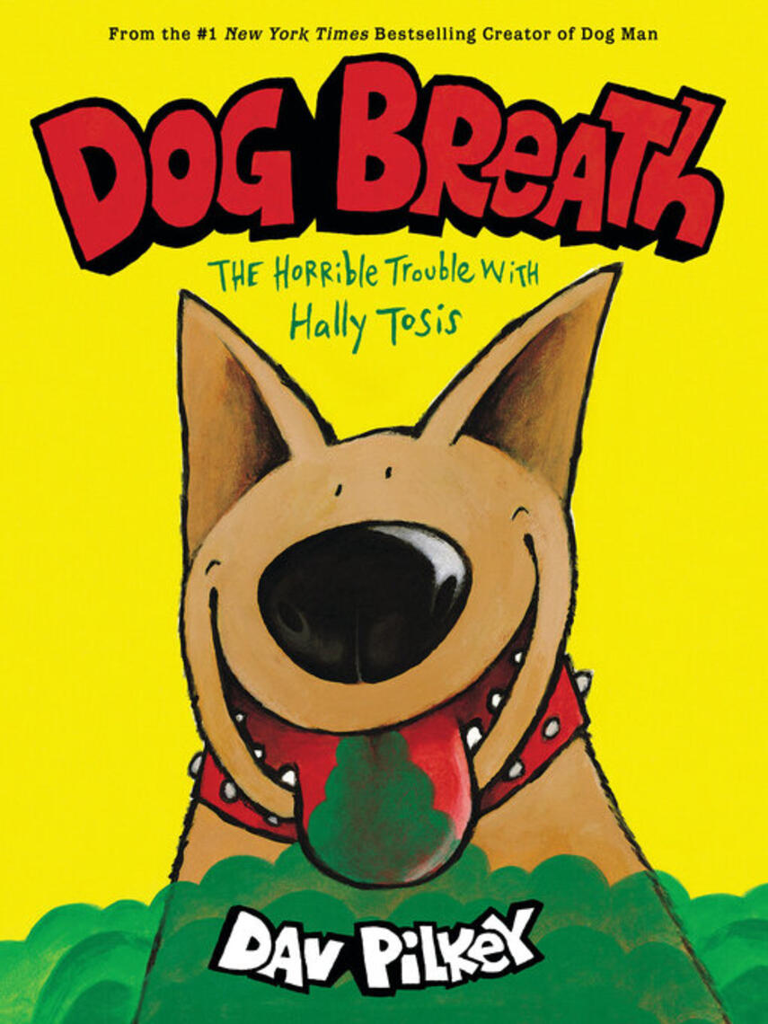 Dav Pilkey: Dog Breath : The Horrible Trouble with Hally Tosis