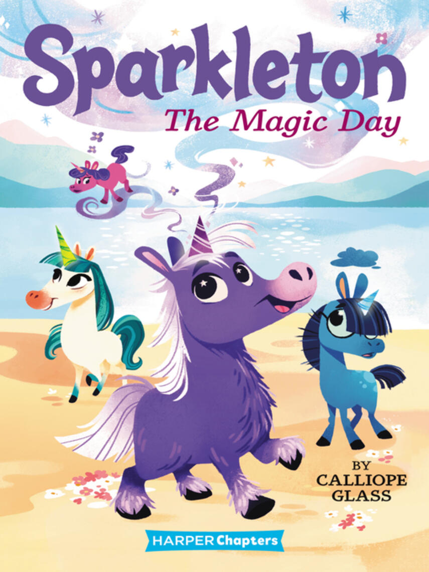 Calliope Glass: The Magic Day : Sparkleton #1