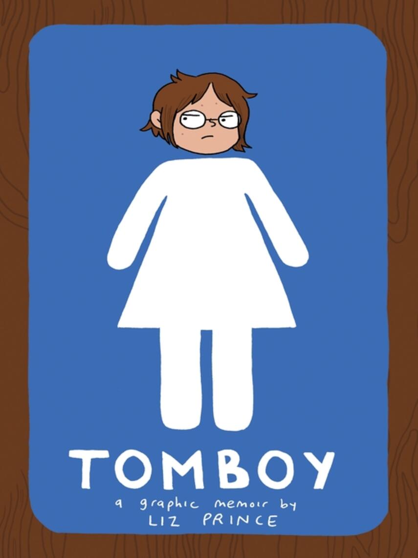 Liz Prince: Tomboy : A Graphic Memoir