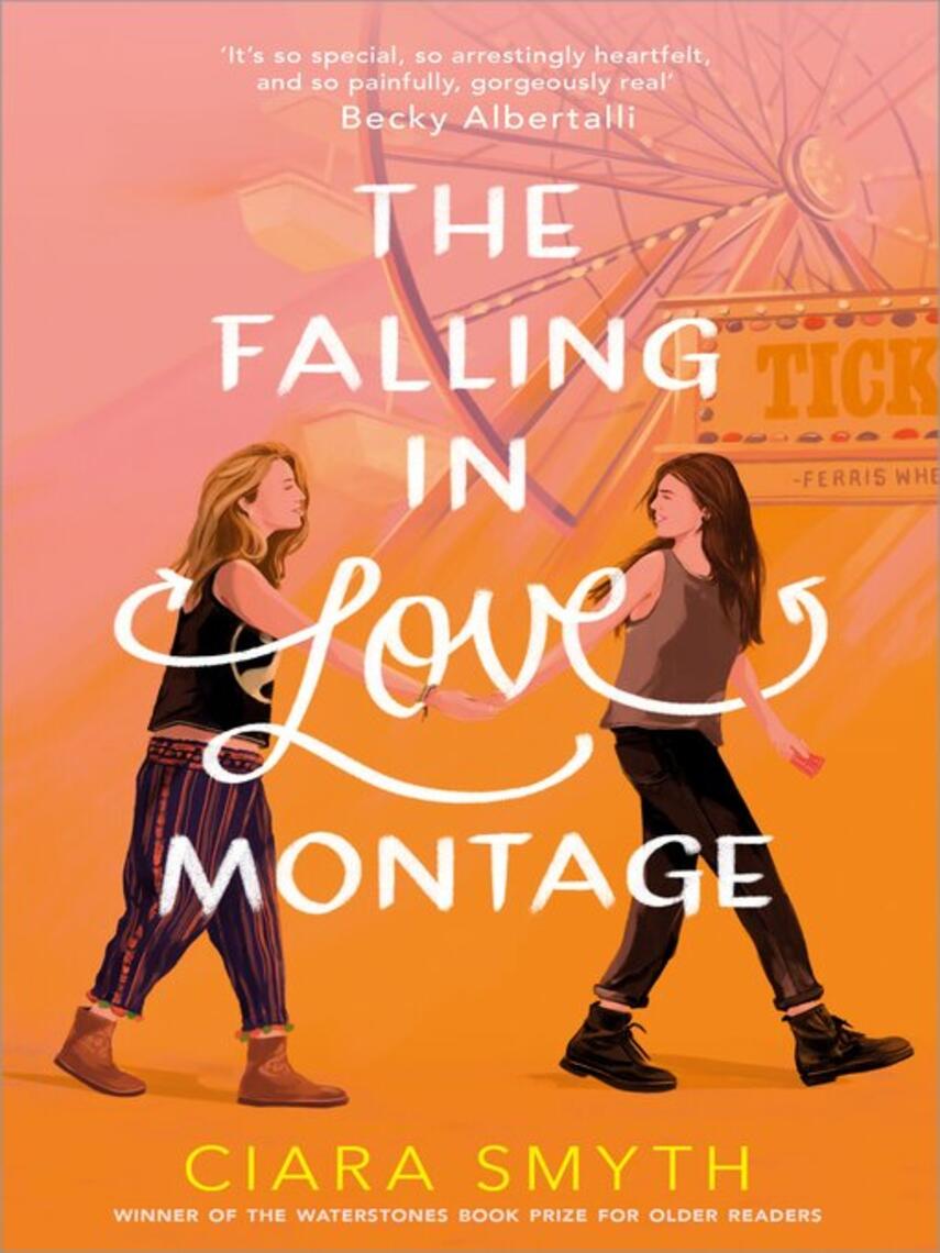 Ciara Smyth: The Falling in Love Montage : The perfect YA sapphic romcom for your summer holiday