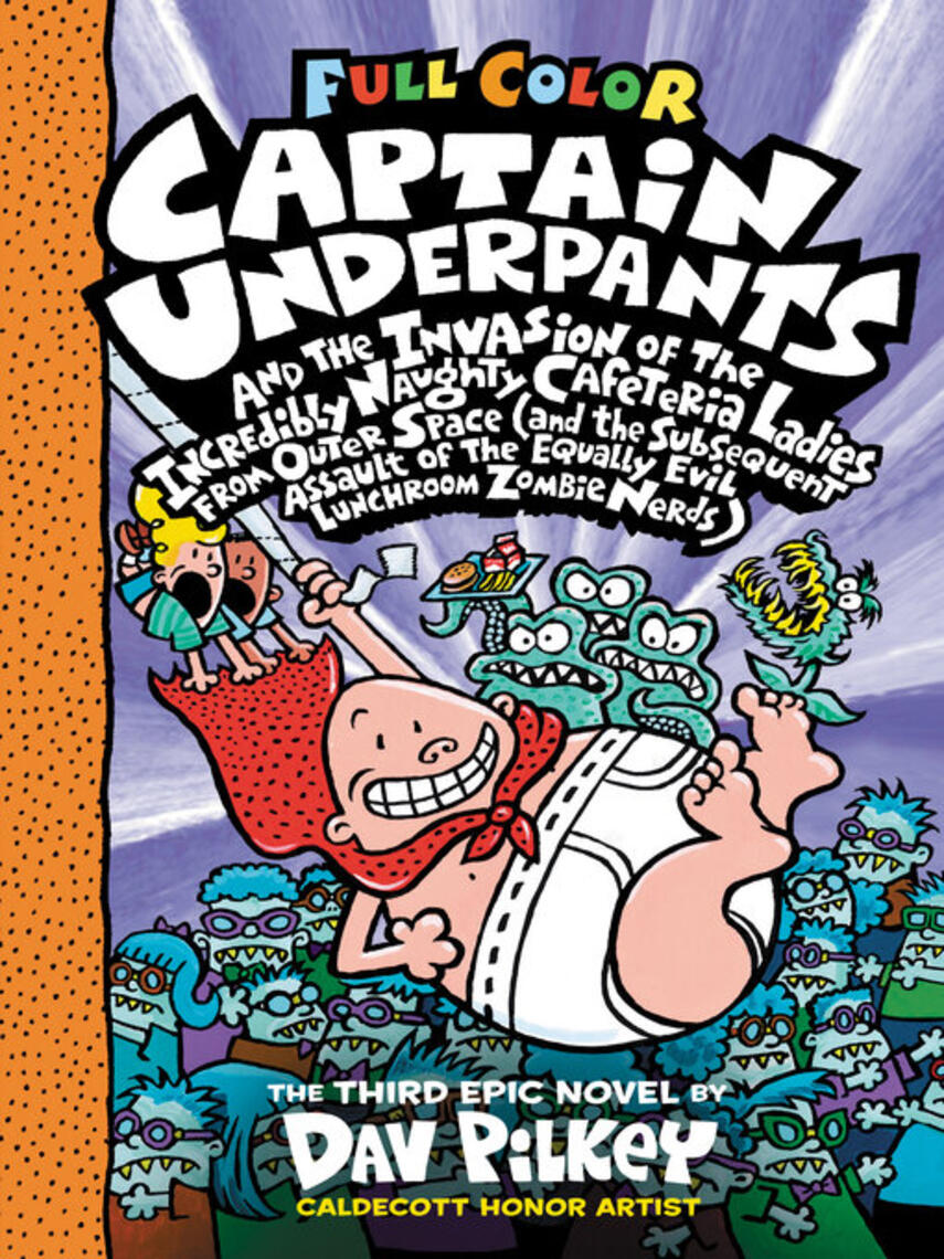 Dav Pilkey: Captain Underpants and the Invasion of the Incredibly Naughty Cafeteria Ladies from Outer Space