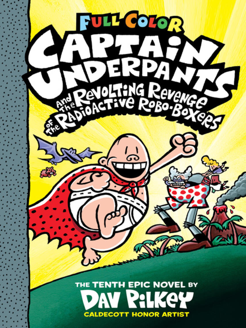 Dav Pilkey: Captain Underpants and the Revolting Revenge of the Radioactive Robo-Boxers