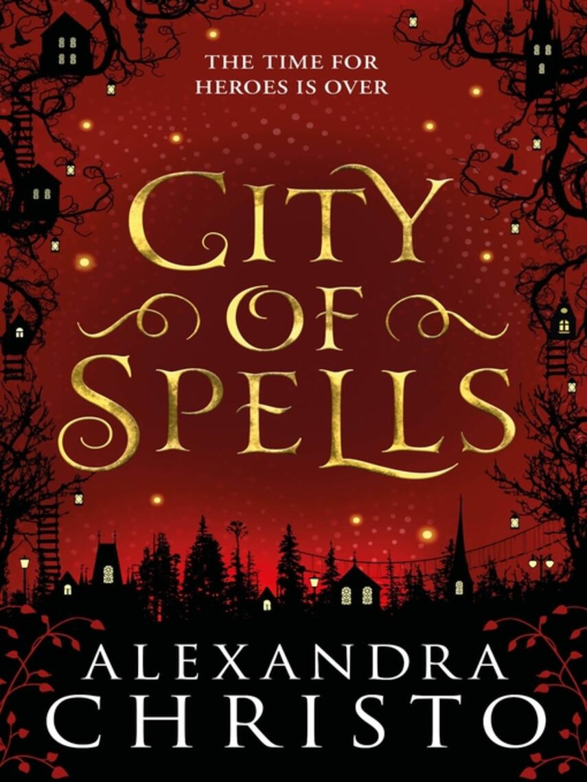 Alexandra Christo: City of Spells (sequel to Into the Crooked Place)