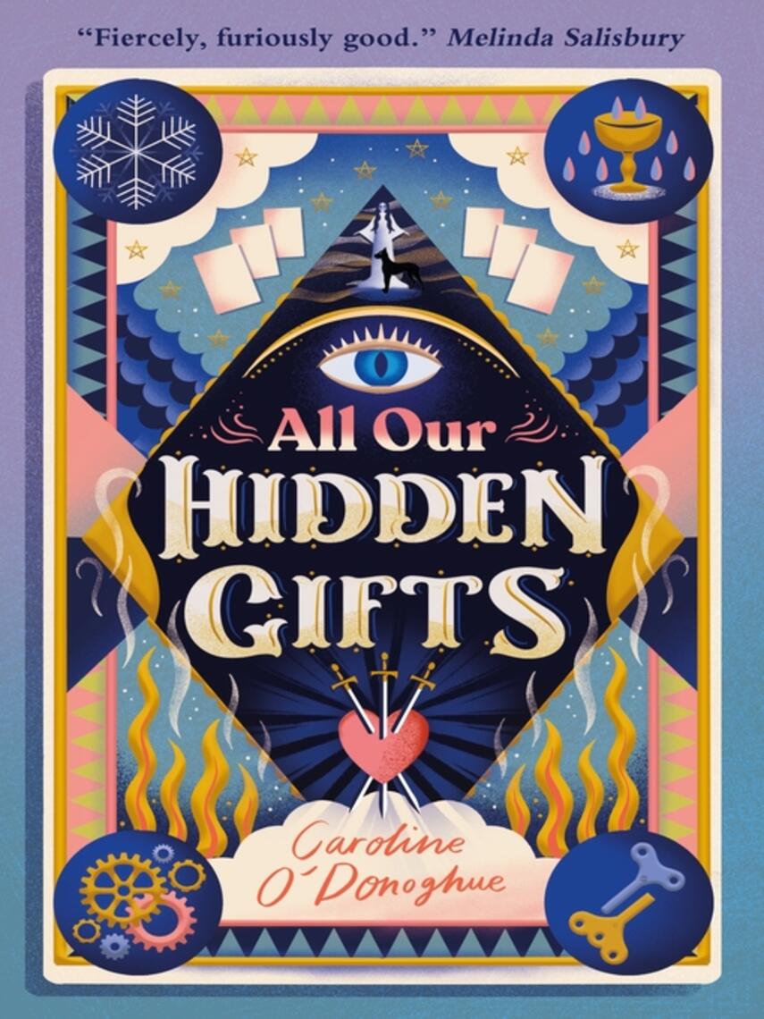 Caroline O'Donoghue: All Our Hidden Gifts : All Our Hidden Gifts Series, Book 1