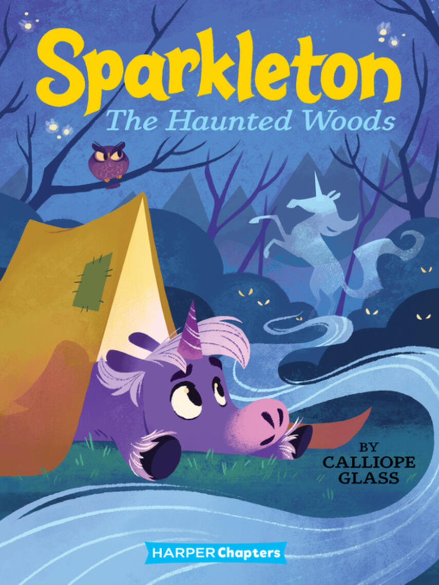 Calliope Glass: The Haunted Woods : Sparkleton Book 5