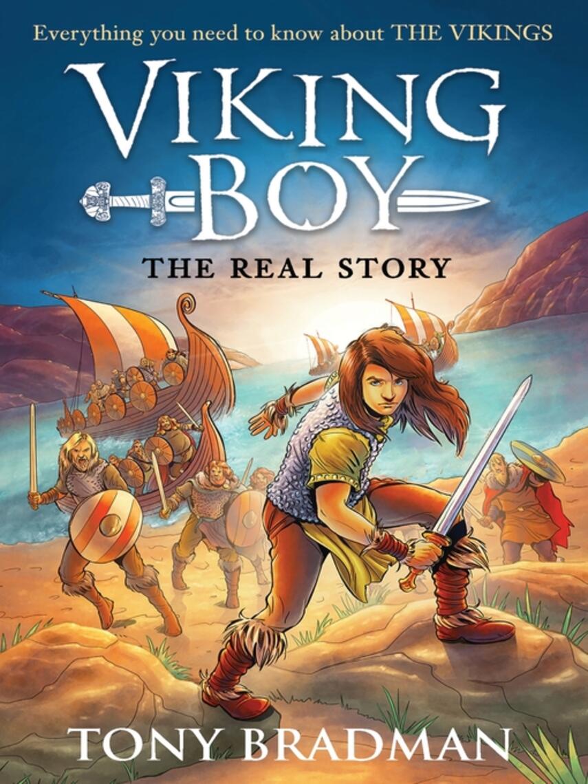 Tony Bradman: Viking Boy : The Real Story: Everything You Need to Know About the Vikings