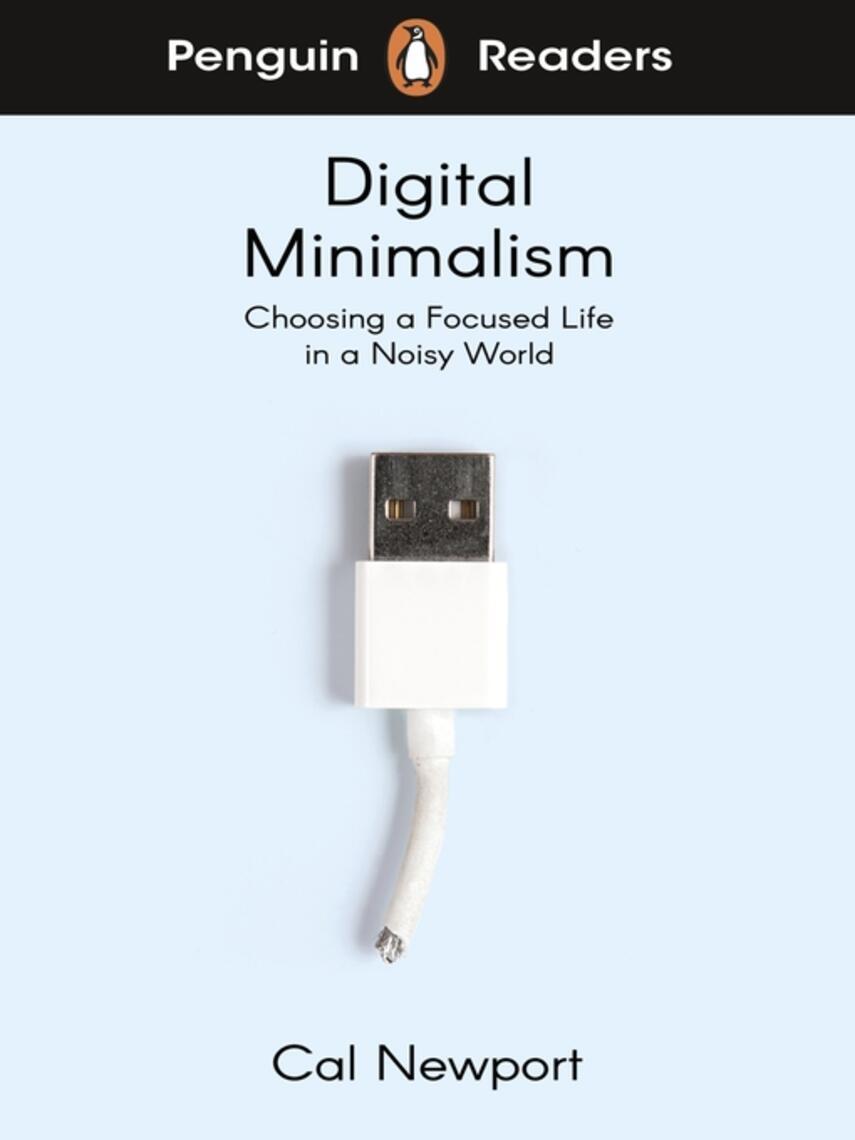 Cal Newport: Penguin Readers Level 7 : Digital Minimalism (ELT Graded Reader)