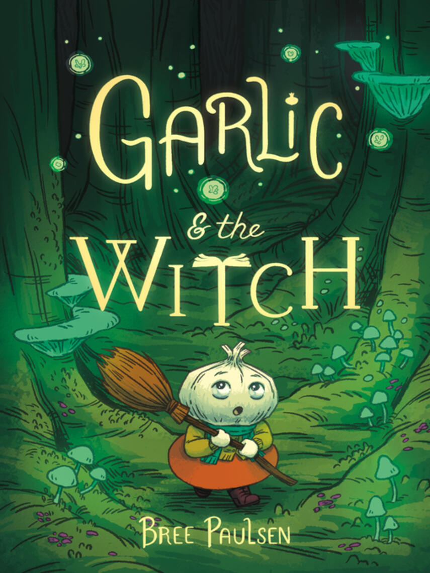Bree Paulsen: Garlic and the Witch : A Graphic Novel